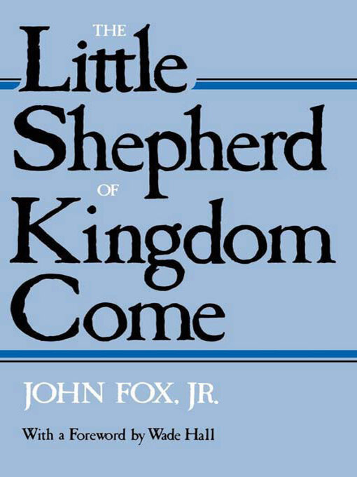 Title details for The Little Shepherd of Kingdom Come by John Jr. Fox - Available
